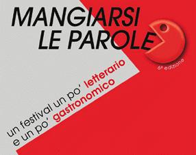 “Mangiarsi le Parole”: torna il primo Festival letterario enogastronomico della città